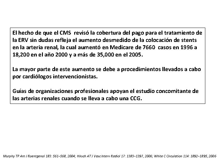 El hecho de que el CMS revisó la cobertura del pago para el tratamiento