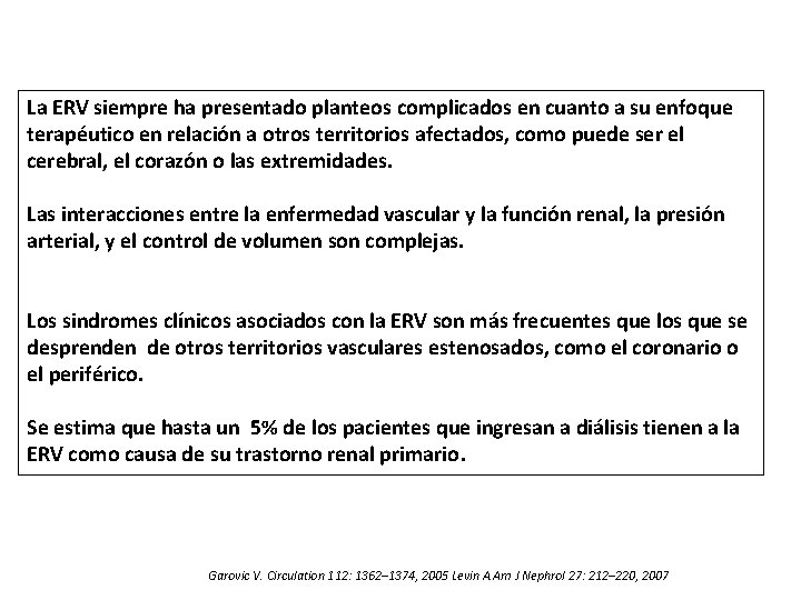 La ERV siempre ha presentado planteos complicados en cuanto a su enfoque terapéutico en