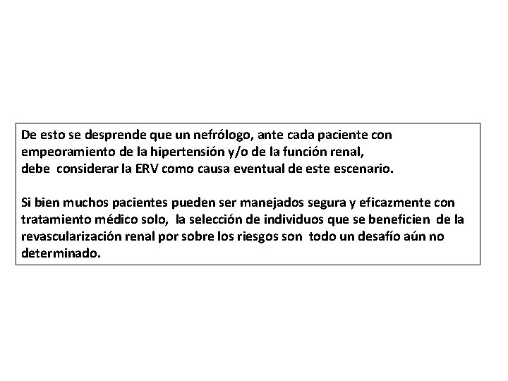 De esto se desprende que un nefrólogo, ante cada paciente con empeoramiento de la