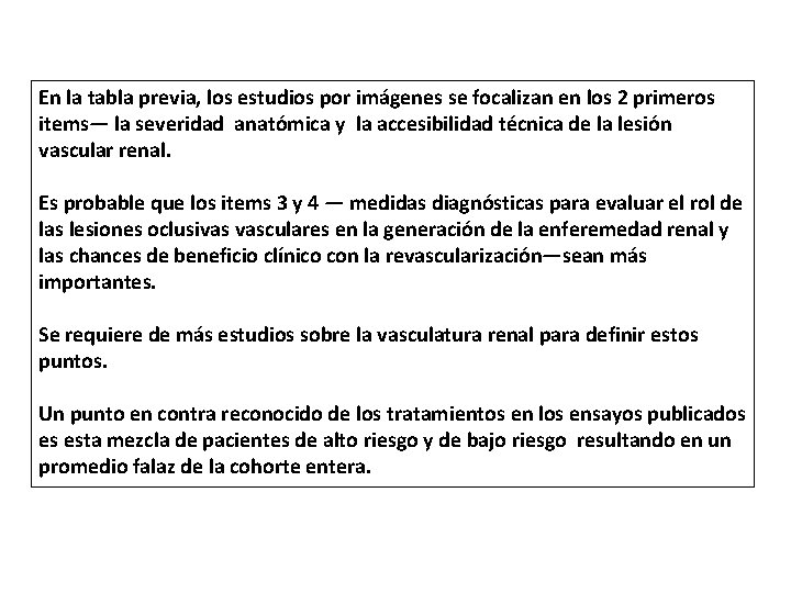 En la tabla previa, los estudios por imágenes se focalizan en los 2 primeros