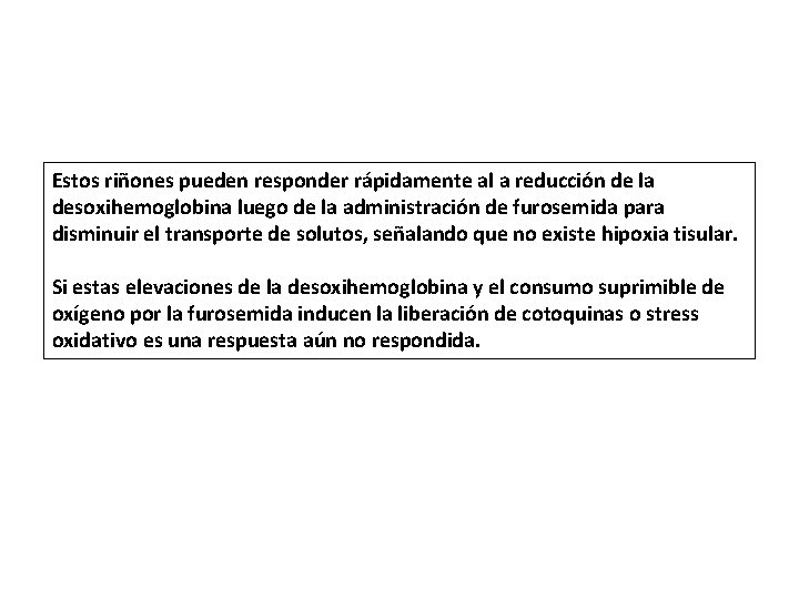 Estos riñones pueden responder rápidamente al a reducción de la desoxihemoglobina luego de la