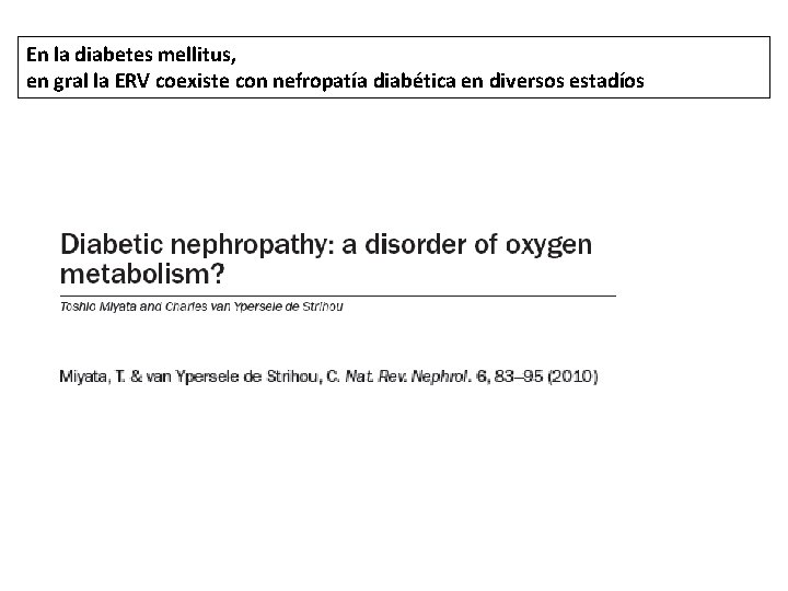 En la diabetes mellitus, en gral la ERV coexiste con nefropatía diabética en diversos