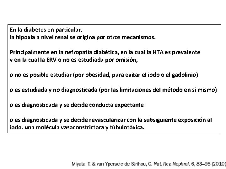 En la diabetes en particular, la hipoxia a nivel renal se origina por otros