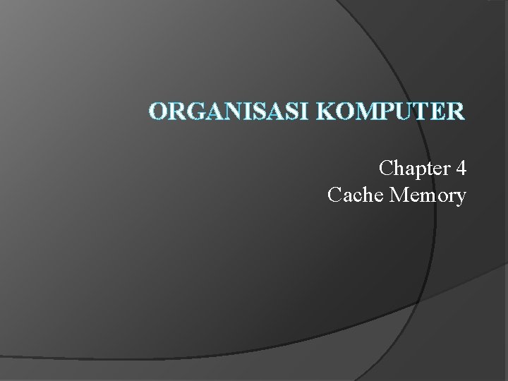 ORGANISASI KOMPUTER Chapter 4 Cache Memory 