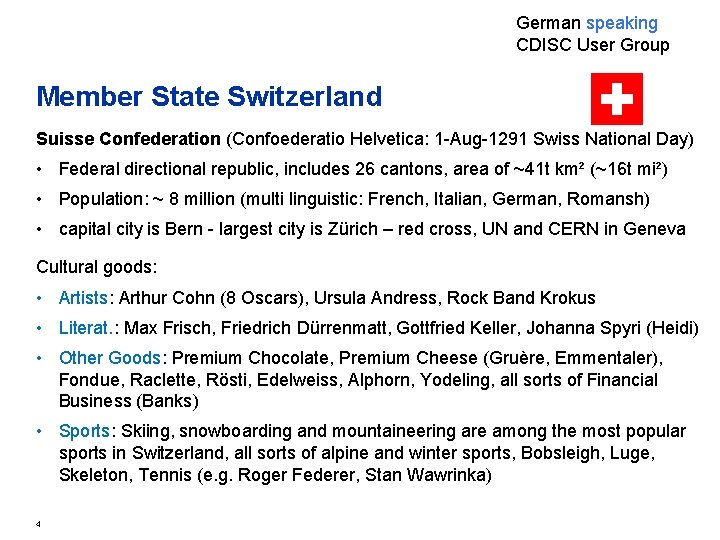 German speaking CDISC User Group Member State Switzerland Suisse Confederation (Confoederatio Helvetica: 1 -Aug-1291