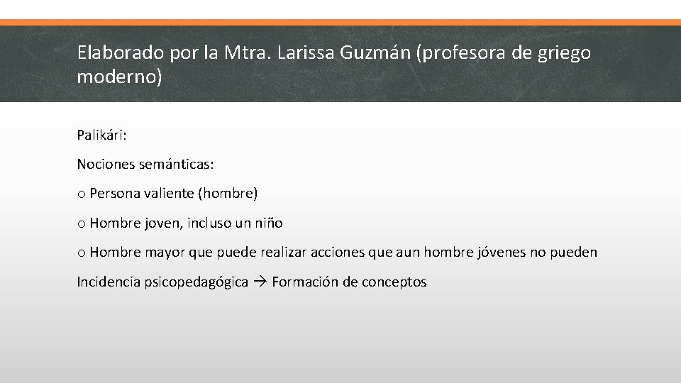 Elaborado por la Mtra. Larissa Guzmán (profesora de griego moderno) Palikári: Nociones semánticas: o