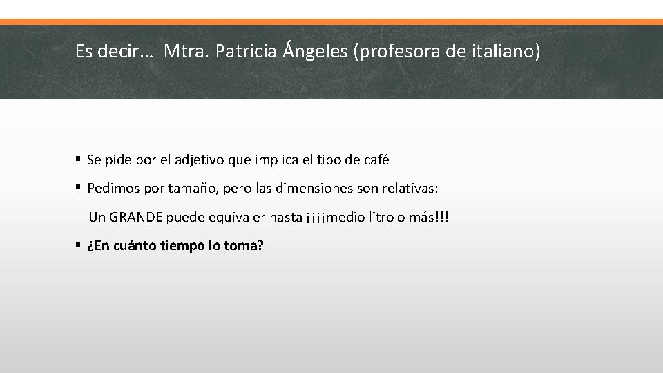 Es decir… Mtra. Patricia Ángeles (profesora de italiano) § Se pide por el adjetivo