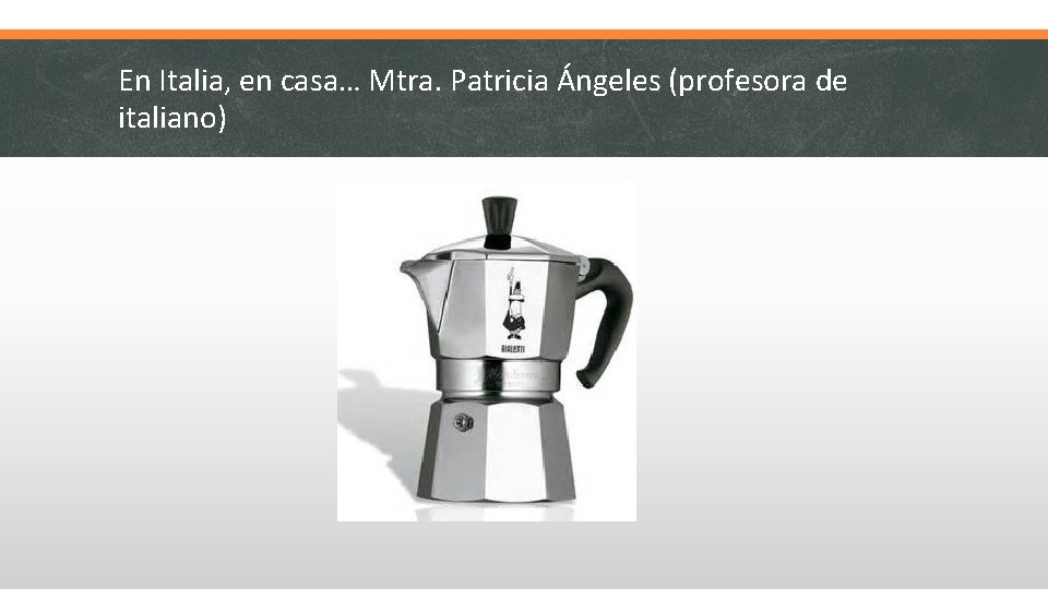 En Italia, en casa… Mtra. Patricia Ángeles (profesora de italiano) 