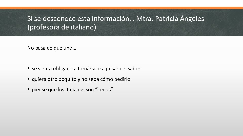 Si se desconoce esta información… Mtra. Patricia Ángeles (profesora de italiano) No pasa de