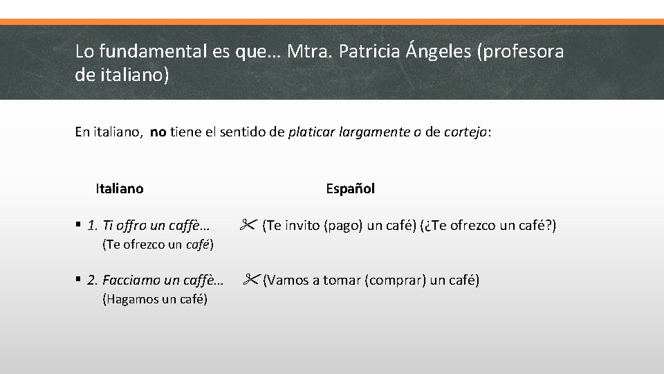 Lo fundamental es que… Mtra. Patricia Ángeles (profesora de italiano) En italiano, no tiene