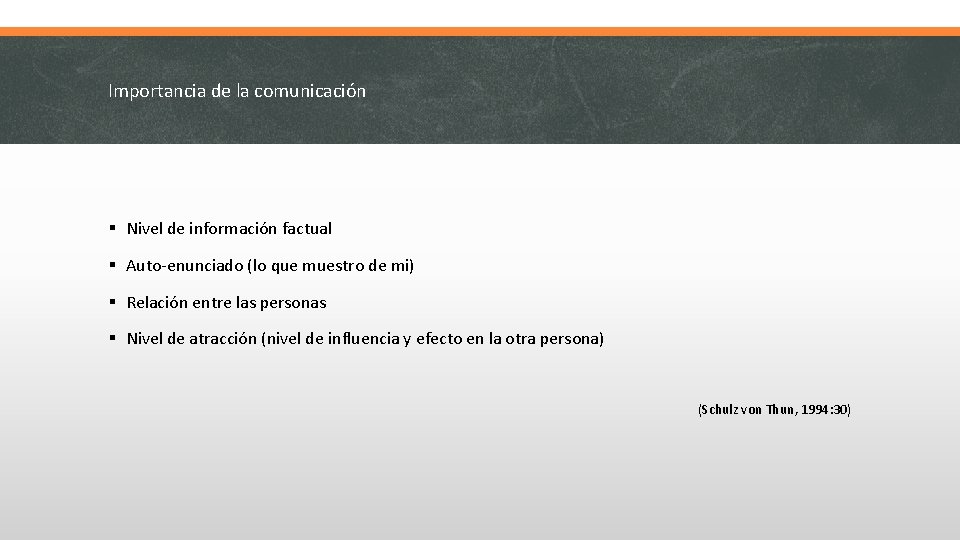 Importancia de la comunicación § Nivel de información factual § Auto-enunciado (lo que muestro