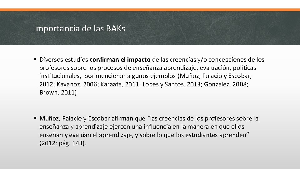 Importancia de las BAKs § Diversos estudios confirman el impacto de las creencias y/o