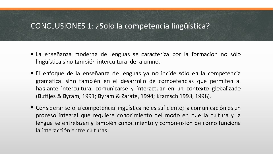 CONCLUSIONES 1: ¿Solo la competencia lingüística? § La enseñanza moderna de lenguas se caracteriza