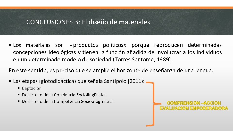 CONCLUSIONES 3: El diseño de materiales § Los materiales son «productos políticos» porque reproducen