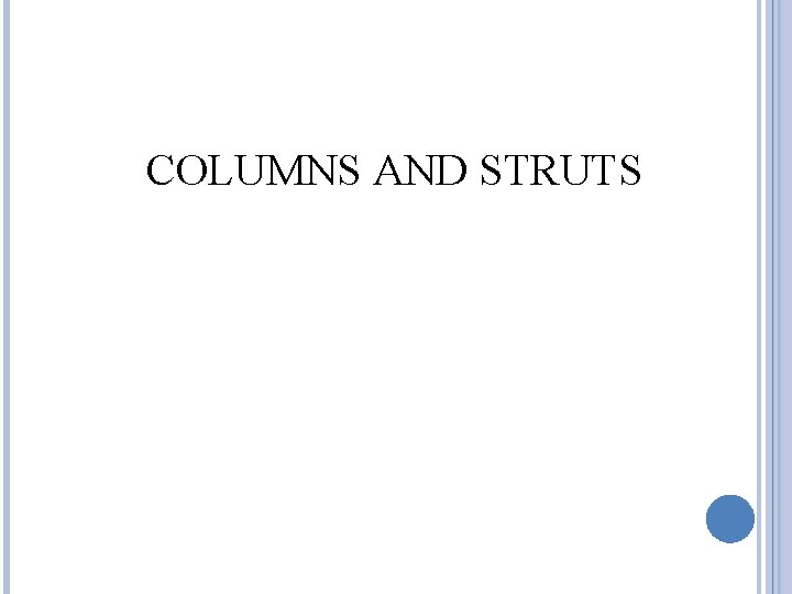 COLUMNS AND STRUTS 