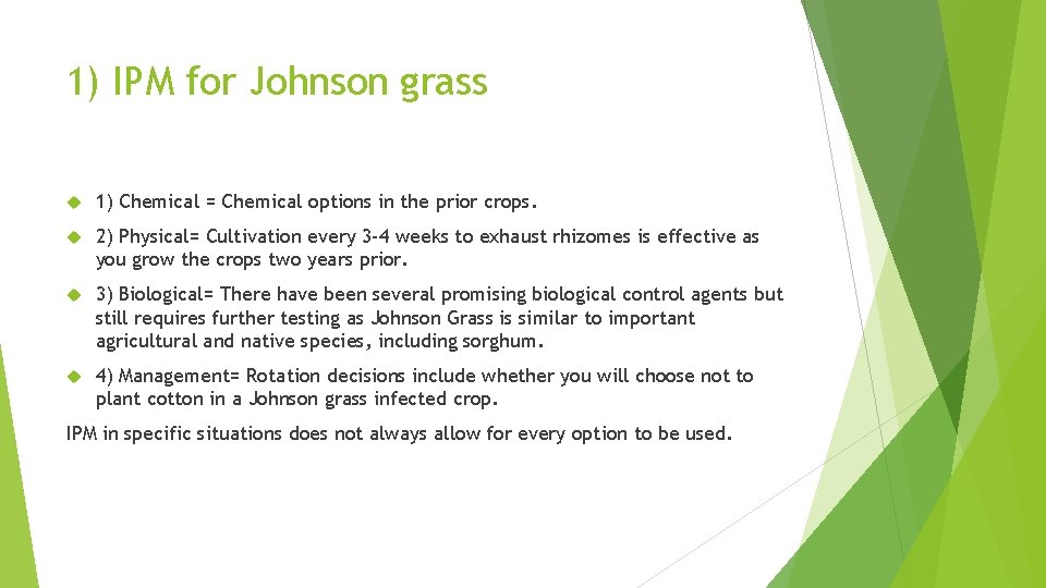 1) IPM for Johnson grass 1) Chemical = Chemical options in the prior crops. 1) IPM for Johnson grass 1) Chemical = Chemical options in the prior crops.