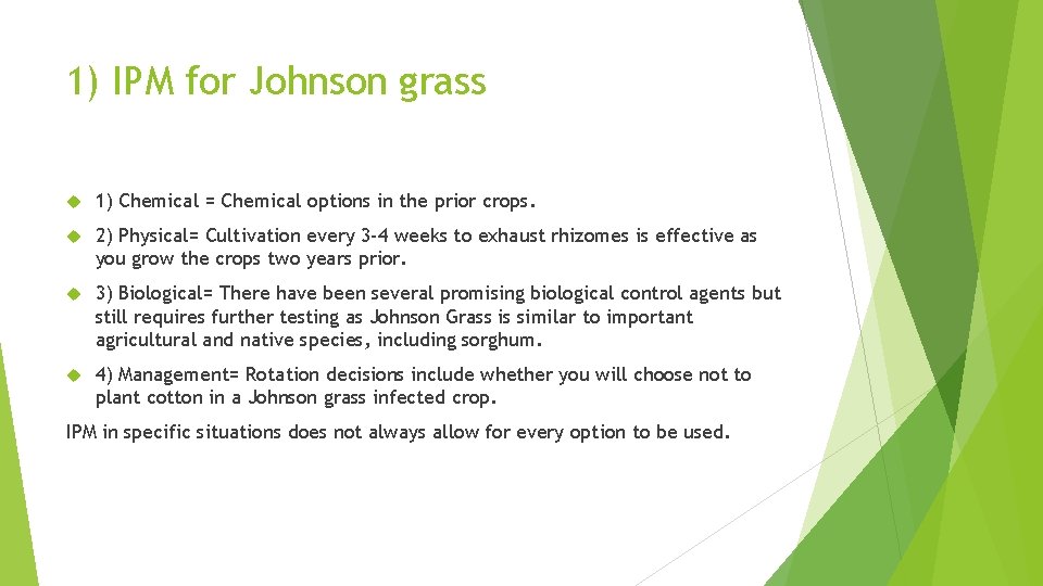 1) IPM for Johnson grass 1) Chemical = Chemical options in the prior crops.