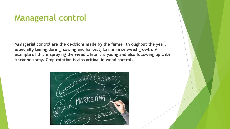 Managerial control are the decisions made by the farmer throughout the year, especially timing