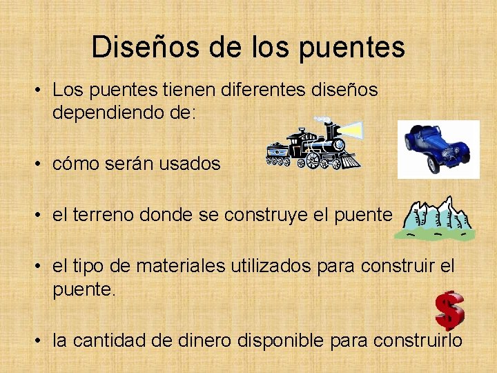 Diseños de los puentes • Los puentes tienen diferentes diseños dependiendo de: • cómo