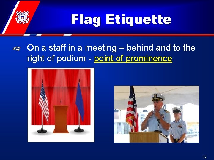 Flag Etiquette On a staff in a meeting – behind and to the right