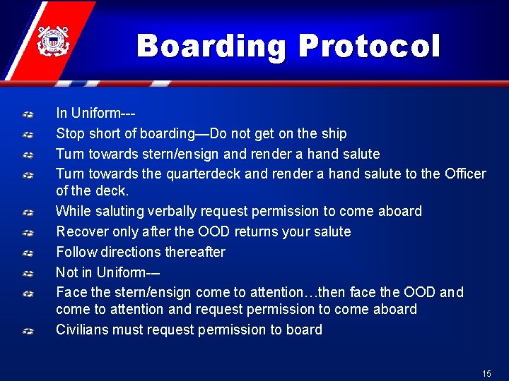 Boarding Protocol In Uniform--Stop short of boarding—Do not get on the ship Turn towards