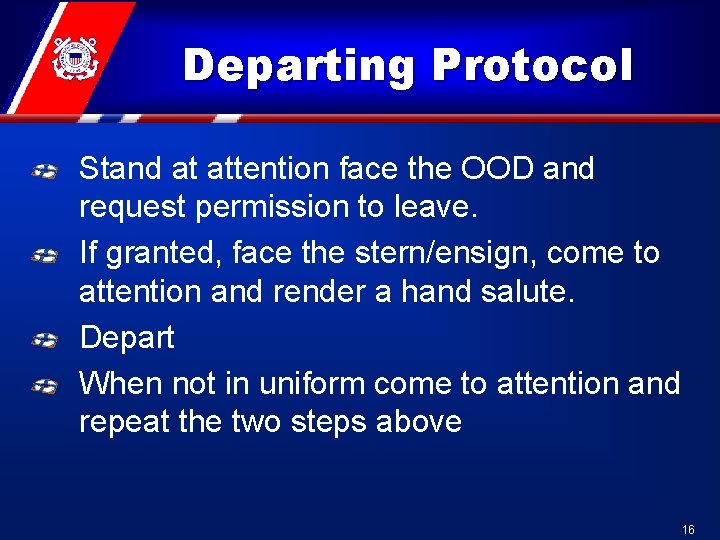 Departing Protocol Stand at attention face the OOD and request permission to leave. If