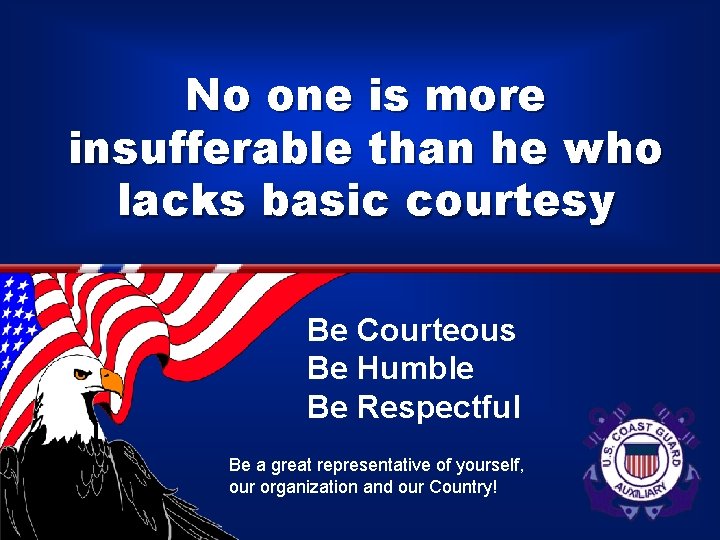 No one is more insufferable than he who lacks basic courtesy Be Courteous Be