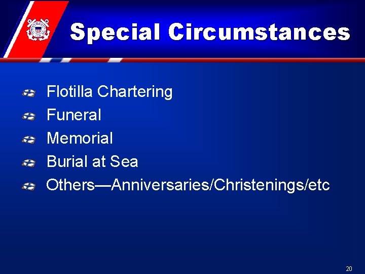 Special Circumstances Flotilla Chartering Funeral Memorial Burial at Sea Others—Anniversaries/Christenings/etc 20 