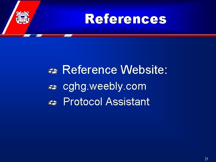 References Reference Website: cghg. weebly. com Protocol Assistant 21 