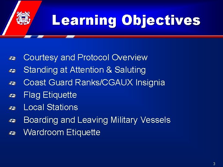 Learning Objectives Courtesy and Protocol Overview Standing at Attention & Saluting Coast Guard Ranks/CGAUX