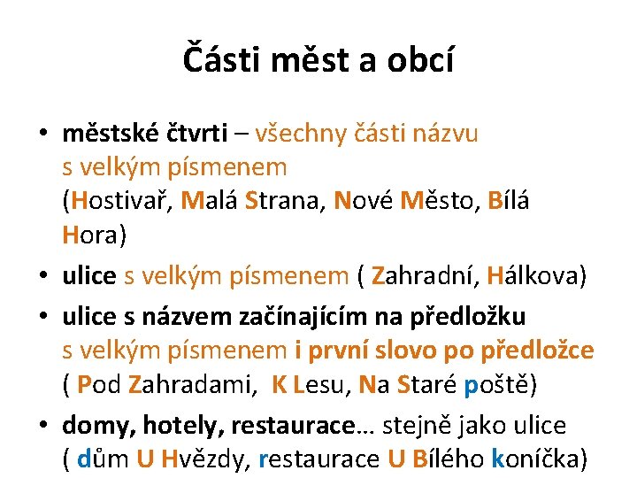 Části měst a obcí • městské čtvrti – všechny části názvu s velkým písmenem