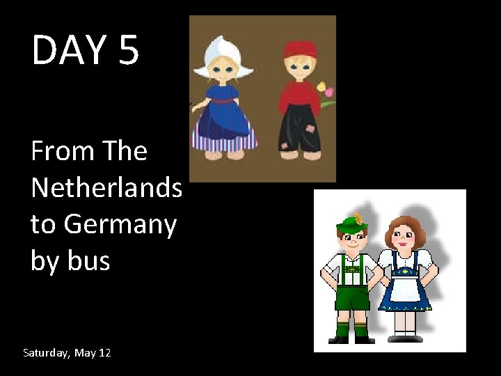 DAY 5 From The Netherlands to Germany by bus Saturday, May 12 