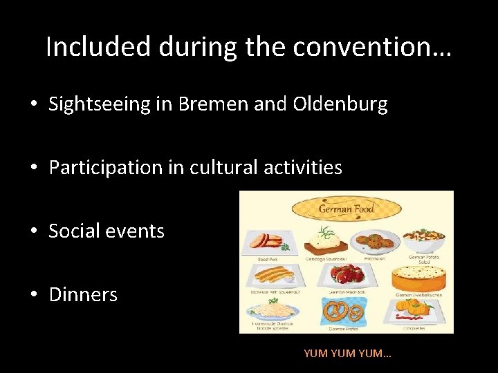 Included during the convention… • Sightseeing in Bremen and Oldenburg • Participation in cultural