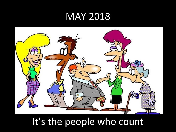 MAY 2018 It’s the people who count 