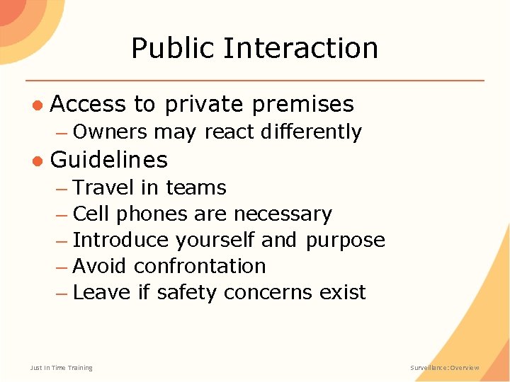 Public Interaction ● Access to private premises – Owners may react differently ● Guidelines