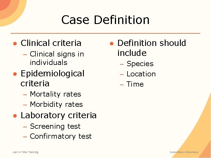 Case Definition ● Clinical criteria – Clinical signs in individuals ● Epidemiological criteria ●
