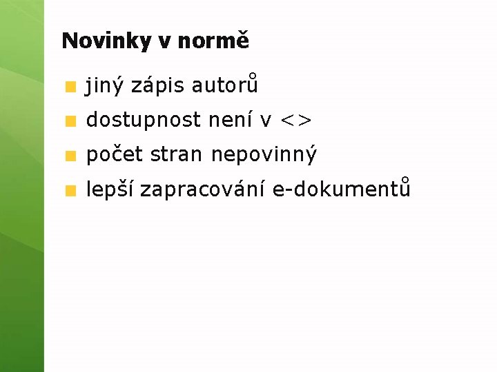 Novinky v normě jiný zápis autorů dostupnost není v <> počet stran nepovinný lepší