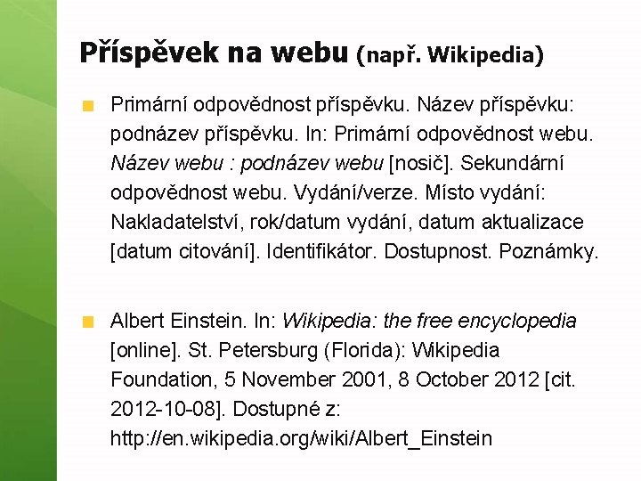 Příspěvek na webu (např. Wikipedia) Primární odpovědnost příspěvku. Název příspěvku: podnázev příspěvku. In: Primární