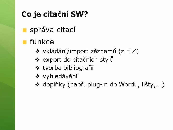 Co je citační SW? správa citací funkce v v vkládání/import záznamů (z EIZ) export