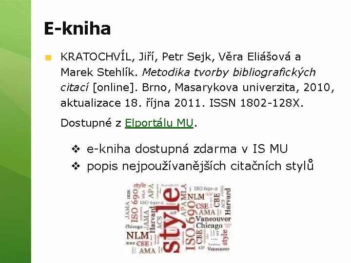 E-kniha KRATOCHVÍL, Jiří, Petr Sejk, Věra Eliášová a Marek Stehlík. Metodika tvorby bibliografických citací