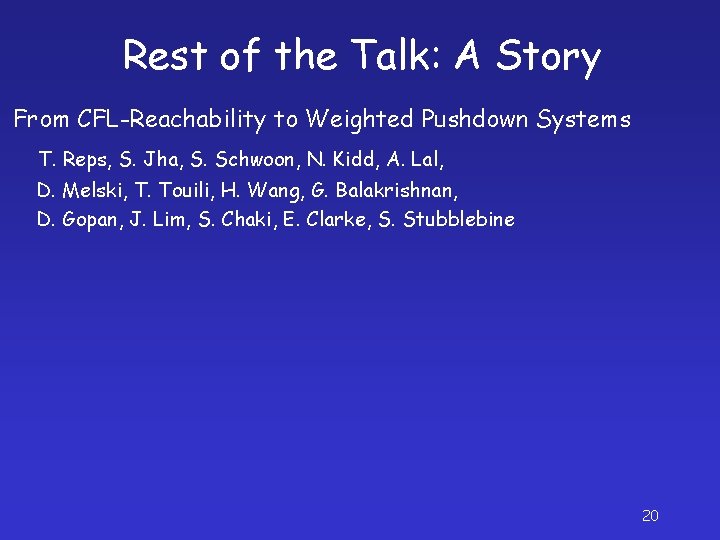 Rest of the Talk: A Story From CFL-Reachability to Weighted Pushdown Systems T. Reps,