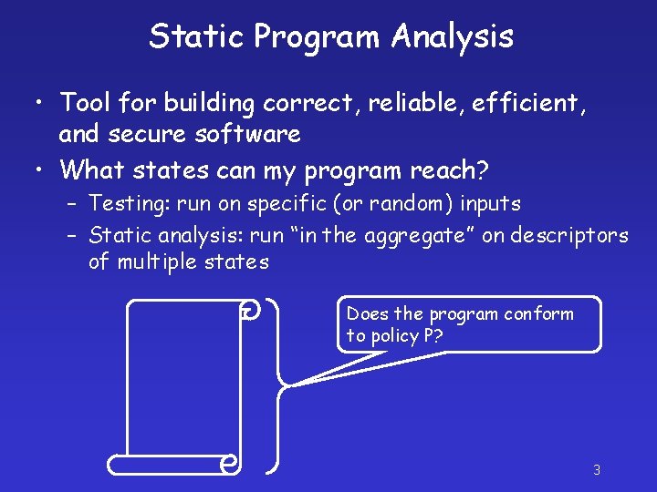 Static Program Analysis • Tool for building correct, reliable, efficient, and secure software •