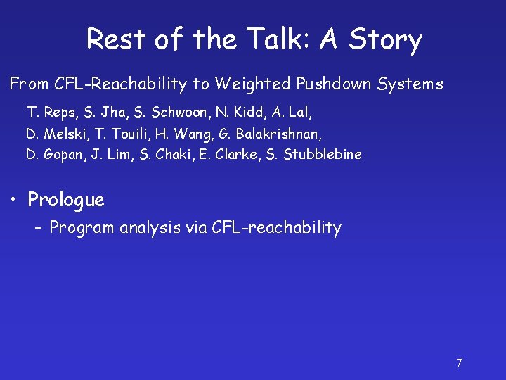 Rest of the Talk: A Story From CFL-Reachability to Weighted Pushdown Systems T. Reps,