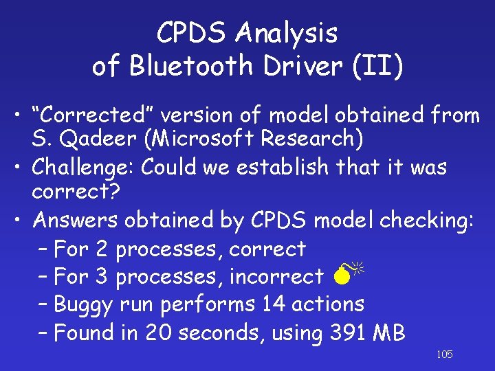 CPDS Analysis of Bluetooth Driver (II) • “Corrected” version of model obtained from S.