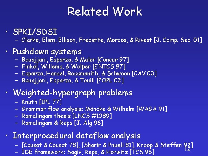 Related Work • SPKI/SDSI – Clarke, Elien, Ellison, Fredette, Morcos, & Rivest [J. Comp.