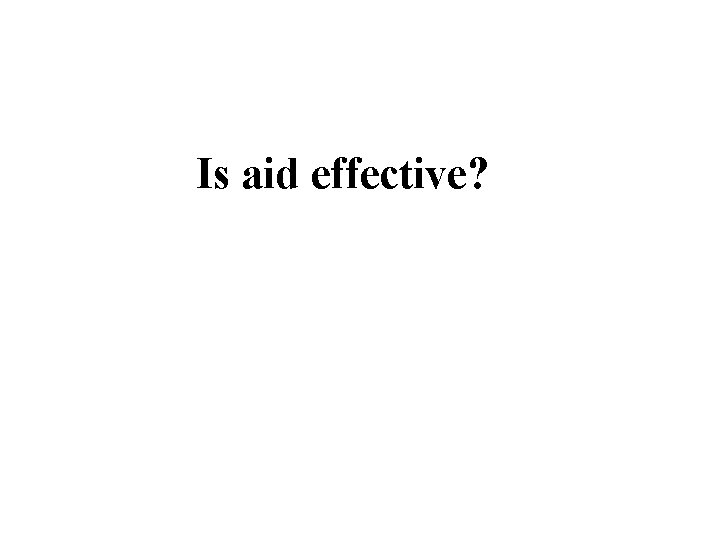 Is aid effective? 