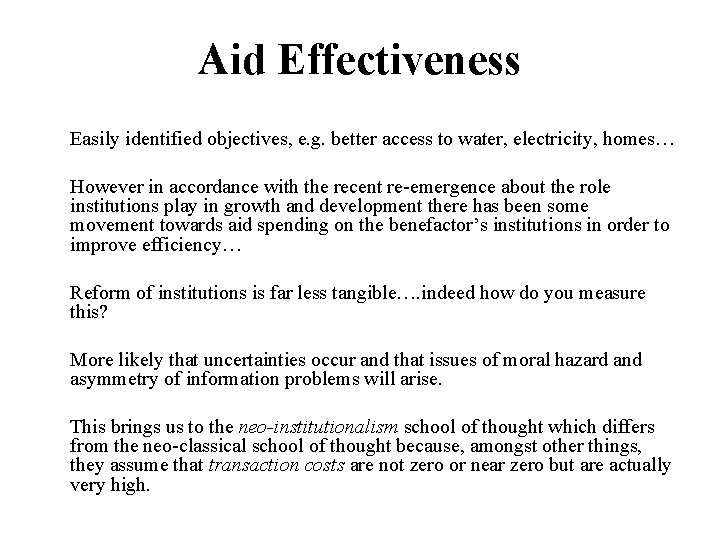 Aid Effectiveness Easily identified objectives, e. g. better access to water, electricity, homes… However