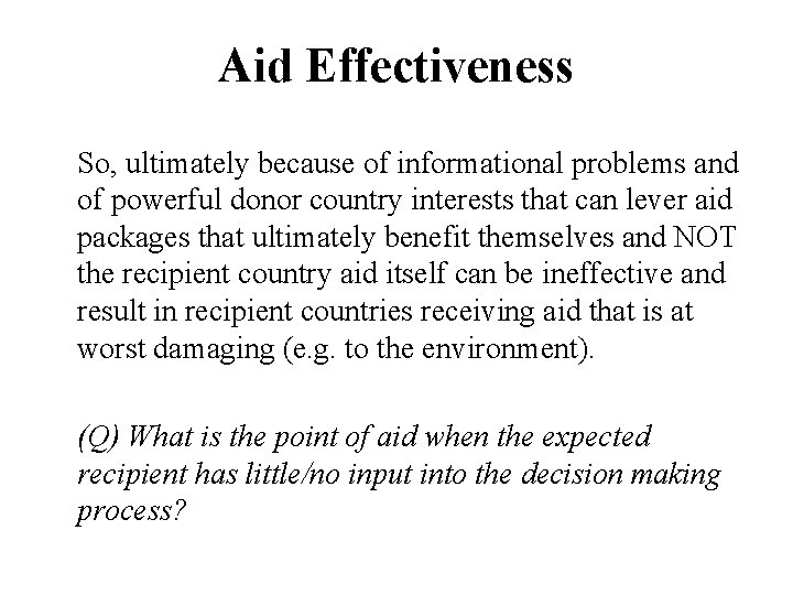 Aid Effectiveness So, ultimately because of informational problems and of powerful donor country interests