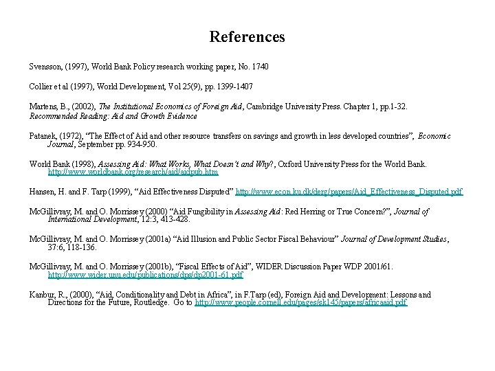 References Svensson, (1997), World Bank Policy research working paper, No. 1740 Collier et al