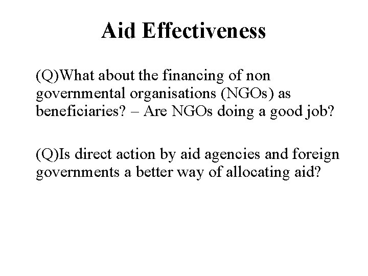 Aid Effectiveness (Q)What about the financing of non governmental organisations (NGOs) as beneficiaries? –